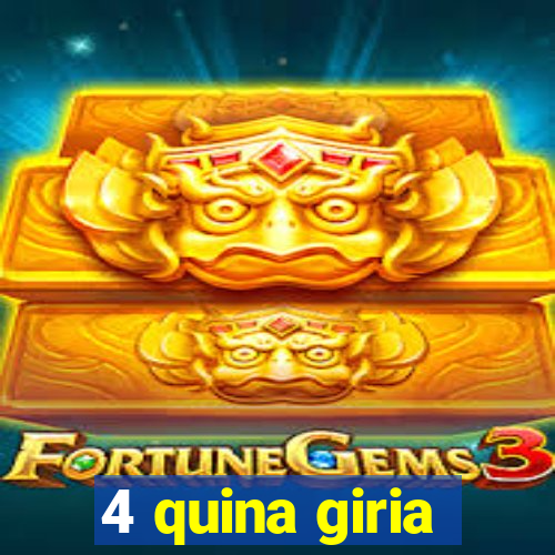 4 quina giria